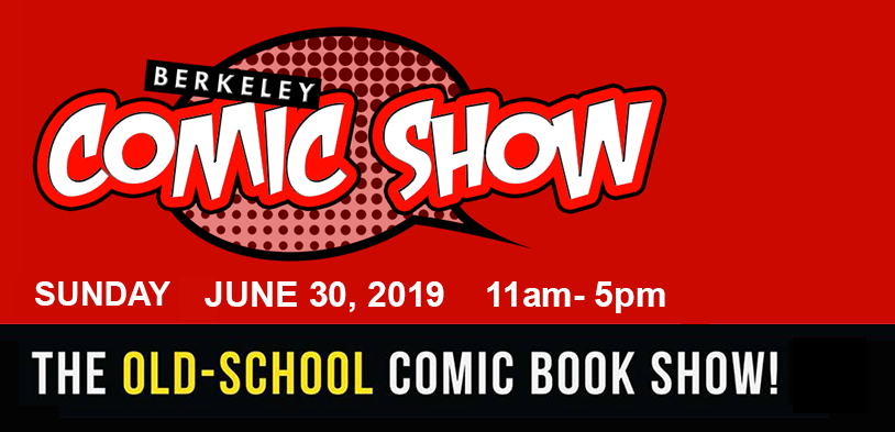 Berkeley Comic Show June 30, 2019 11-5